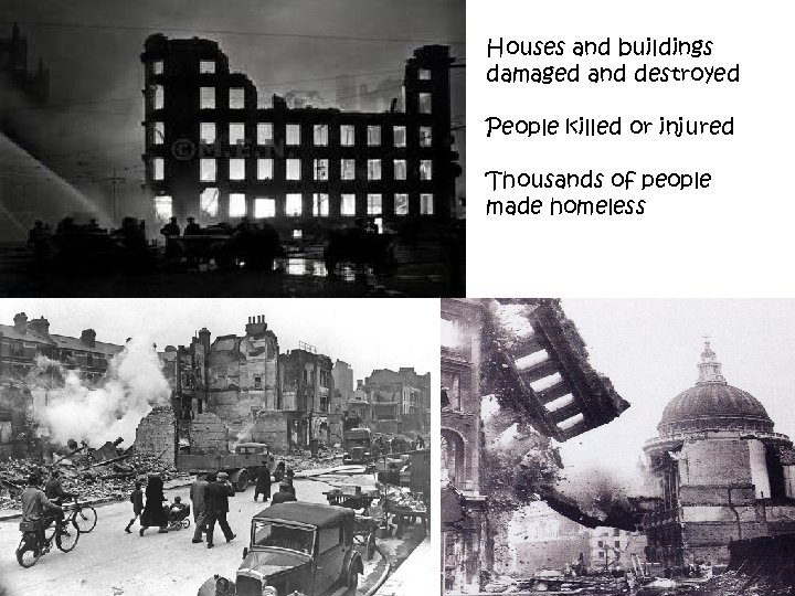 Houses and buildings damaged and destroyed People killed or injured Thousands of people made