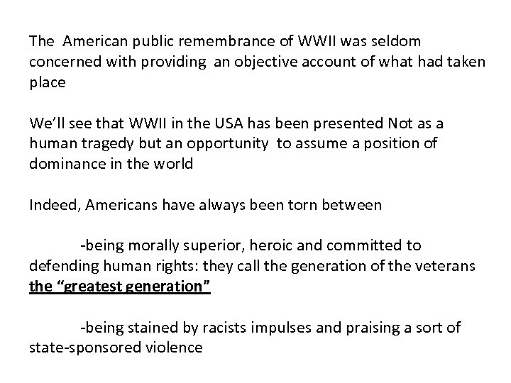 The American public remembrance of WWII was seldom concerned with providing an objective account