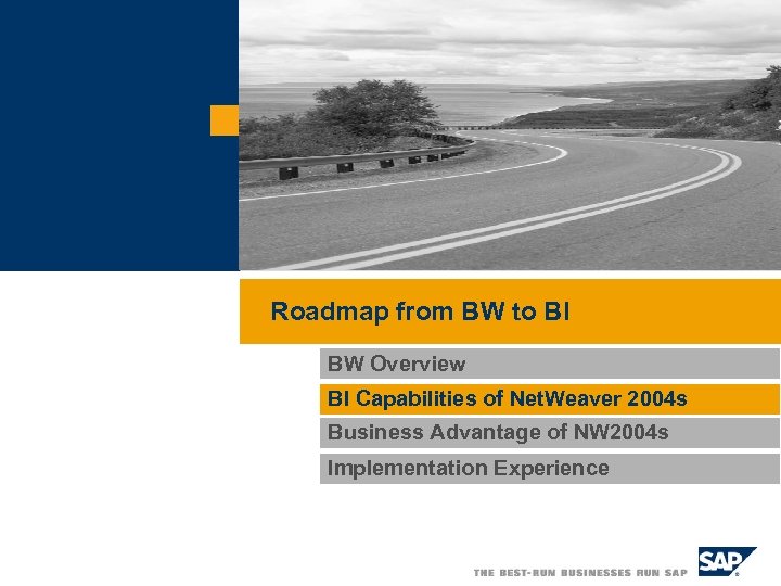 Roadmap from BW to BI BW Overview BI Capabilities of Net. Weaver 2004 s