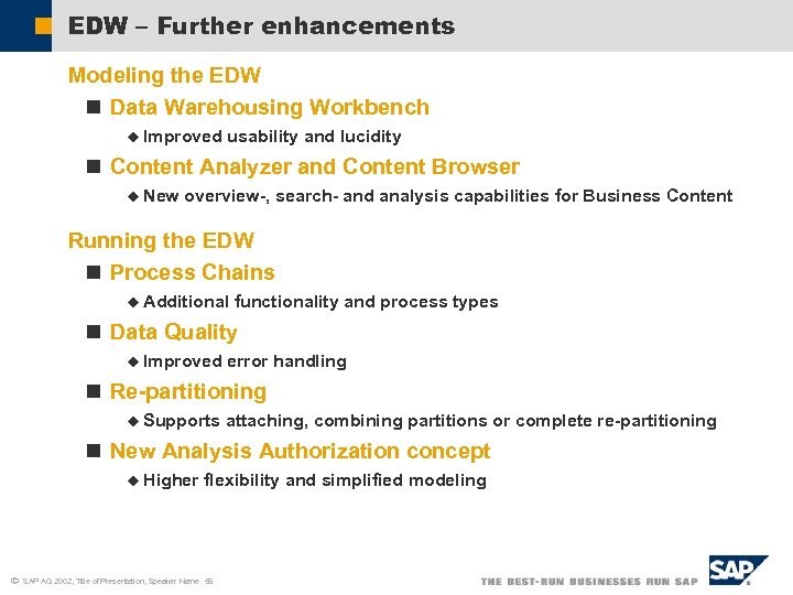 EDW – Further enhancements Modeling the EDW n Data Warehousing Workbench u Improved usability