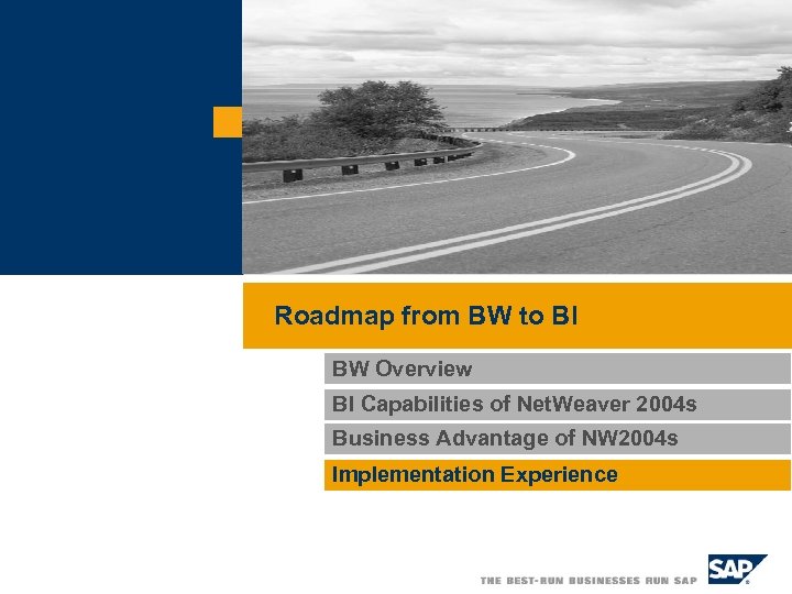 Roadmap from BW to BI BW Overview BI Capabilities of Net. Weaver 2004 s