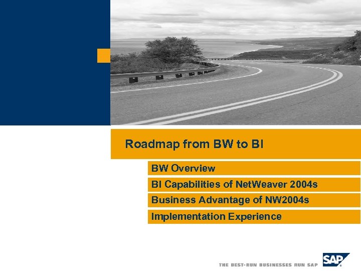 Roadmap from BW to BI BW Overview BI Capabilities of Net. Weaver 2004 s