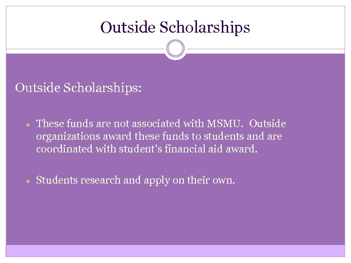 Outside Scholarships: ● These funds are not associated with MSMU. Outside organizations award these