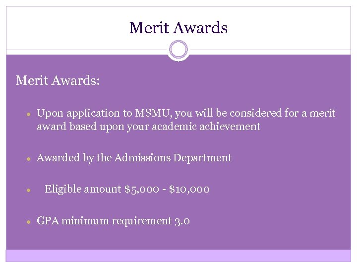 Merit Awards: ● Upon application to MSMU, you will be considered for a merit