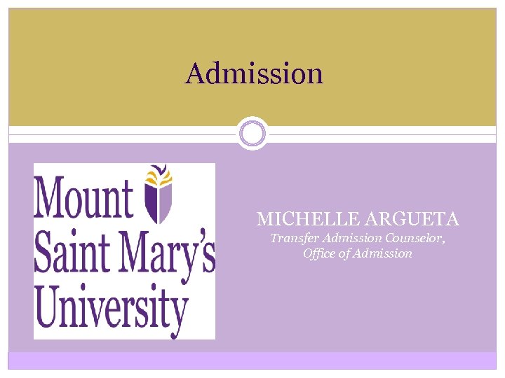Admission MICHELLE ARGUETA Transfer Admission Counselor, Office of Admission 