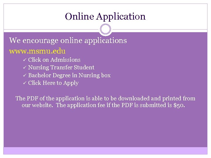 Online Application We encourage online applications www. msmu. edu Click on Admissions ü Nursing