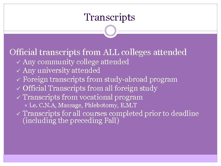 Transcripts Official transcripts from ALL colleges attended ü ü ü Any community college attended