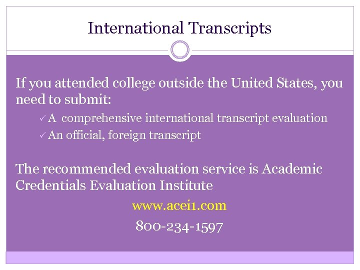 International Transcripts If you attended college outside the United States, you need to submit: