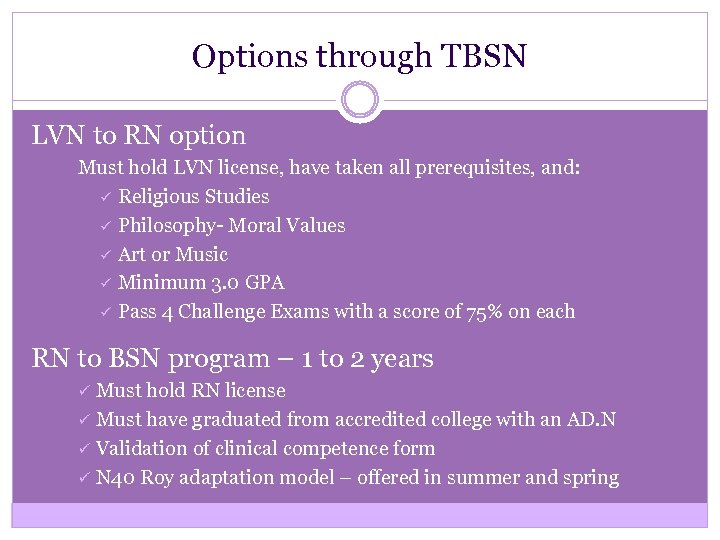 Options through TBSN LVN to RN option Must hold LVN license, have taken all