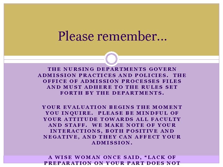 Please remember… THE NURSING DEPARTMENTS GOVERN ADMISSION PRACTICES AND POLICIES. THE OFFICE OF ADMISSION