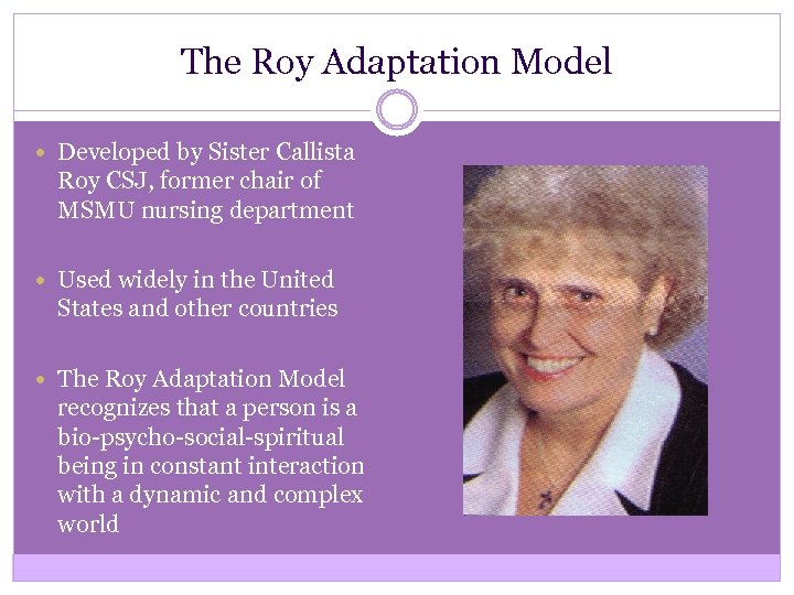 The Roy Adaptation Model Developed by Sister Callista Roy CSJ, former chair of MSMU