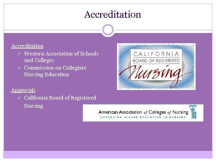 Accreditation ü Western Association of Schools and Colleges ü Commission on Collegiate Nursing Education