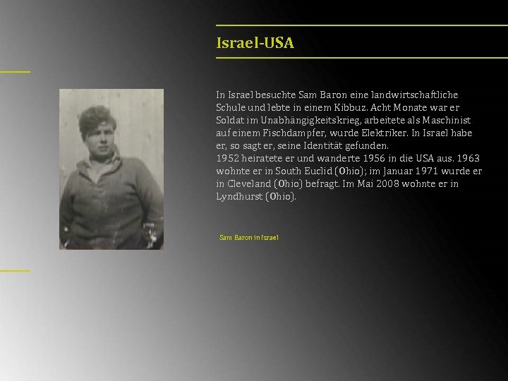 Israel-USA In Israel besuchte Sam Baron eine landwirtschaftliche Schule und lebte in einem Kibbuz.