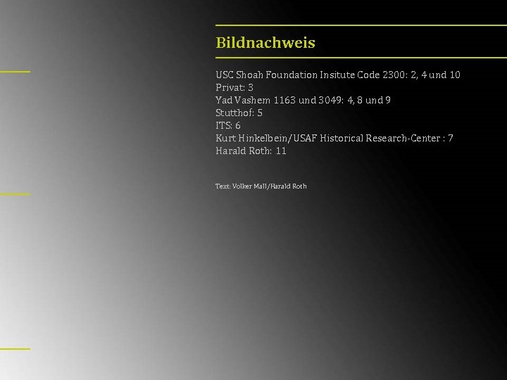 Bildnachweis USC Shoah Foundation Insitute Code 2300: 2, 4 und 10 Privat: 3 Yad