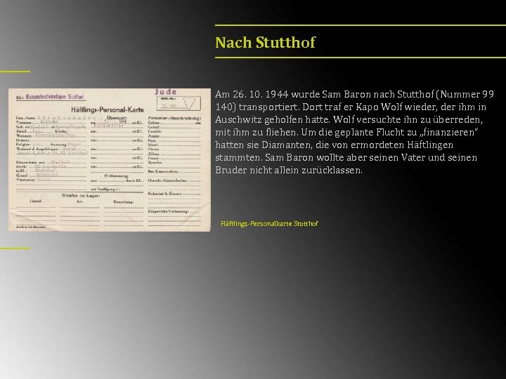 Nach Stutthof Am 26. 10. 1944 wurde Sam Baron nach Stutthof (Nummer 99 140)