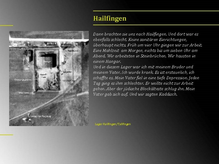 Hailfingen Dann brachten sie uns nach Hailfingen. Und dort war es ebenfalls schlecht. Keine