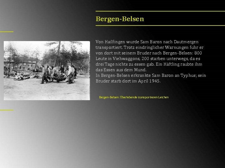 Bergen-Belsen Von Hailfingen wurde Sam Baron nach Dautmergen transportiert. Trotz eindringlicher Warnungen fuhr er