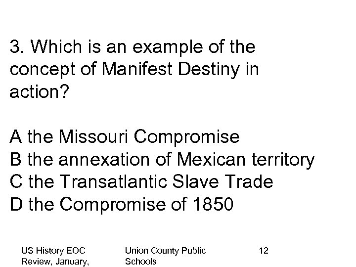 3. Which is an example of the concept of Manifest Destiny in action? A