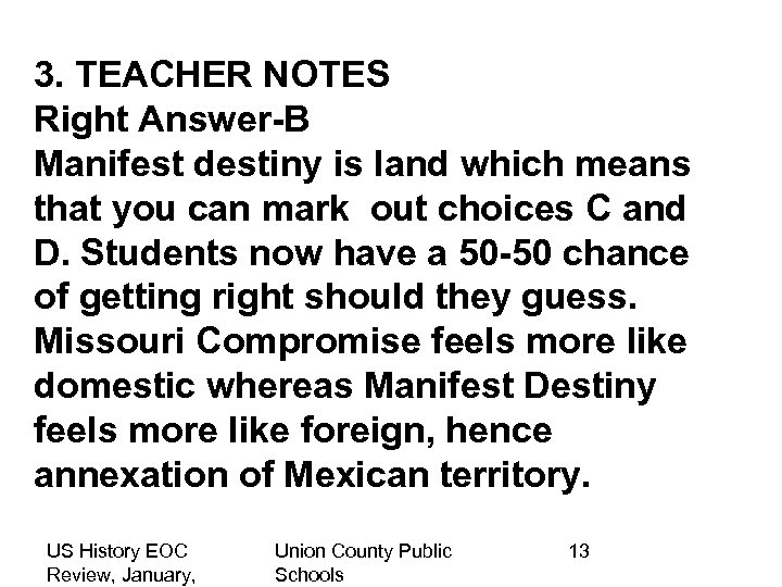 3. TEACHER NOTES Right Answer-B Manifest destiny is land which means that you can