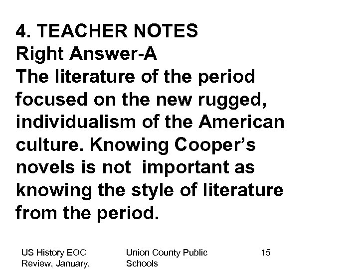 4. TEACHER NOTES Right Answer-A The literature of the period focused on the new