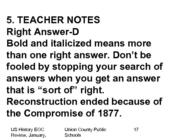5. TEACHER NOTES Right Answer-D Bold and italicized means more than one right answer.