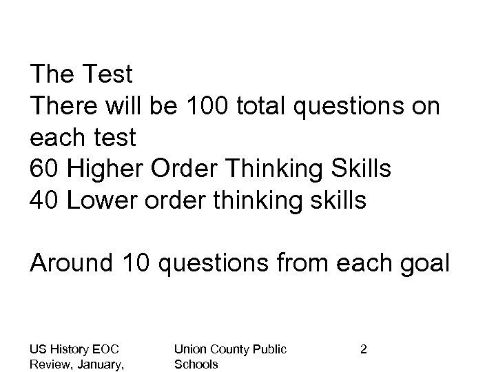 The Test There will be 100 total questions on each test 60 Higher Order