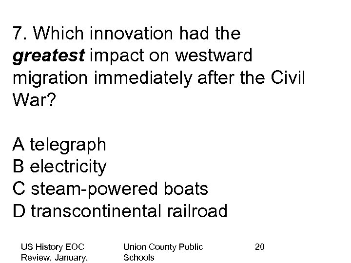 7. Which innovation had the greatest impact on westward migration immediately after the Civil