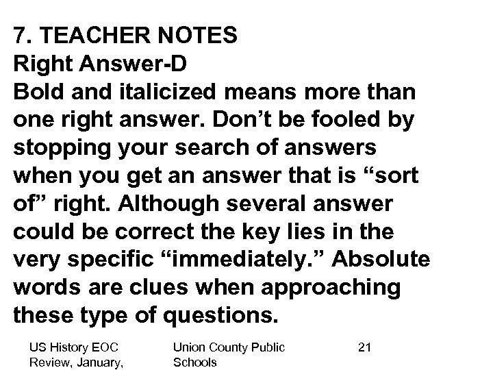 7. TEACHER NOTES Right Answer-D Bold and italicized means more than one right answer.
