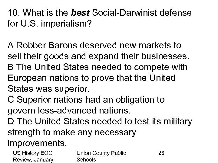 10. What is the best Social-Darwinist defense for U. S. imperialism? A Robber Barons