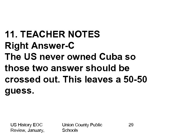11. TEACHER NOTES Right Answer-C The US never owned Cuba so those two answer