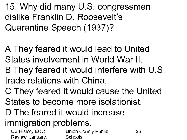 15. Why did many U. S. congressmen dislike Franklin D. Roosevelt’s Quarantine Speech (1937)?