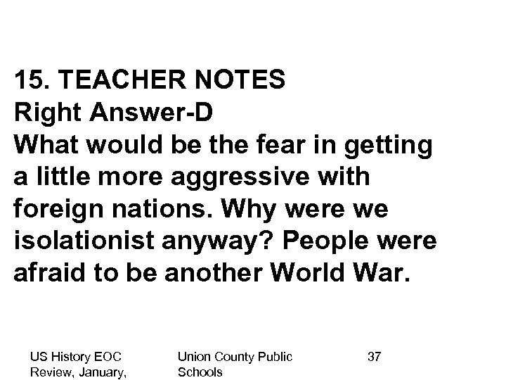 15. TEACHER NOTES Right Answer-D What would be the fear in getting a little