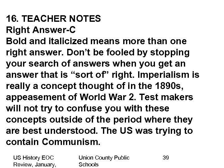 16. TEACHER NOTES Right Answer-C Bold and italicized means more than one right answer.