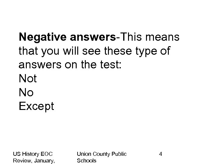 Negative answers-This means that you will see these type of answers on the test:
