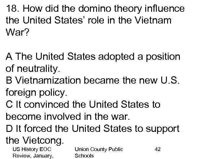 18. How did the domino theory influence the United States’ role in the Vietnam