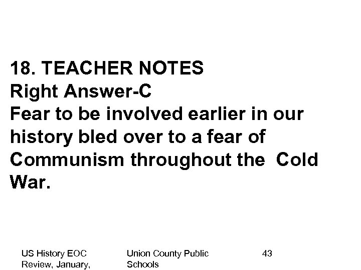 18. TEACHER NOTES Right Answer-C Fear to be involved earlier in our history bled
