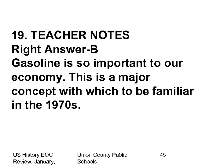19. TEACHER NOTES Right Answer-B Gasoline is so important to our economy. This is