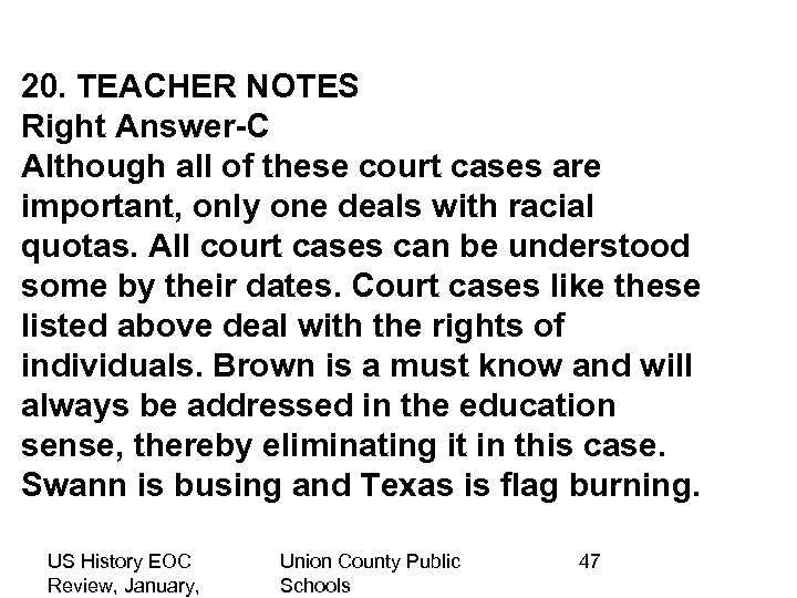 20. TEACHER NOTES Right Answer-C Although all of these court cases are important, only
