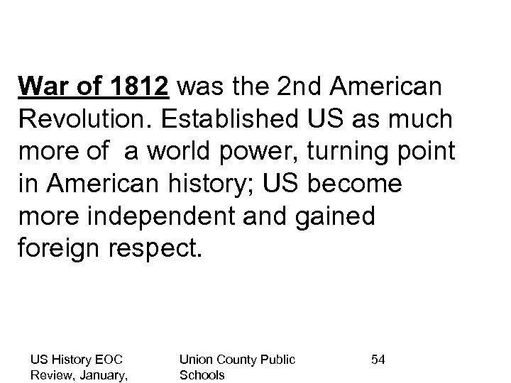 War of 1812 was the 2 nd American Revolution. Established US as much more