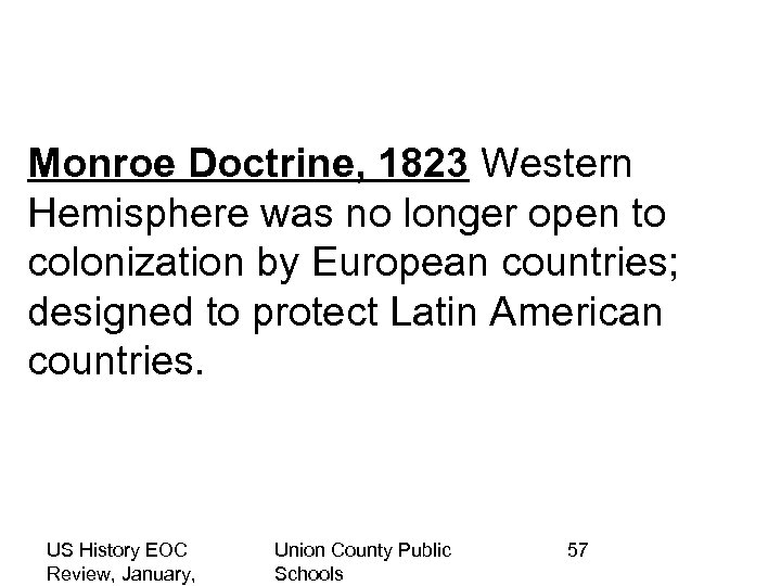 Monroe Doctrine, 1823 Western Hemisphere was no longer open to colonization by European countries;