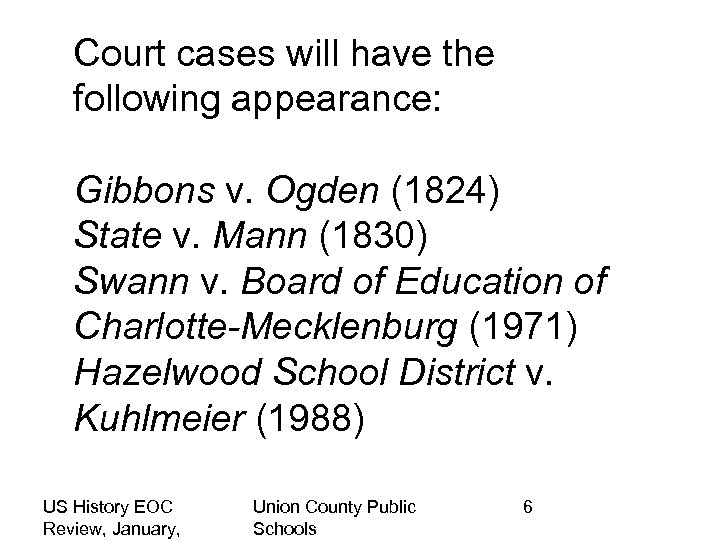 Court cases will have the following appearance: Gibbons v. Ogden (1824) State v. Mann