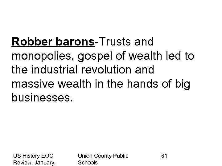 Robber barons-Trusts and monopolies, gospel of wealth led to the industrial revolution and massive