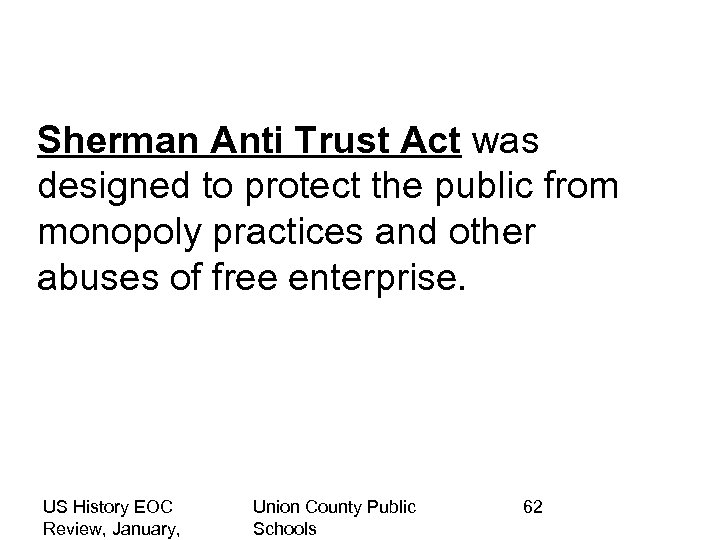Sherman Anti Trust Act was designed to protect the public from monopoly practices and