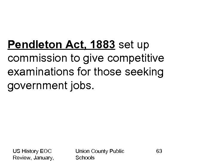 Pendleton Act, 1883 set up commission to give competitive examinations for those seeking government
