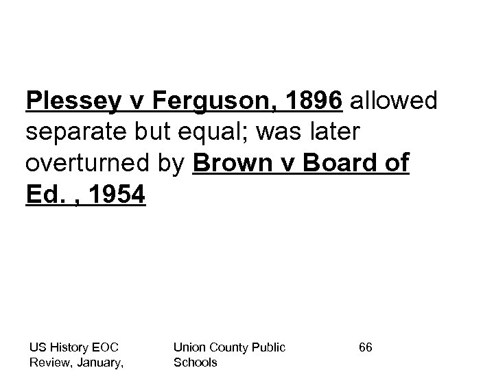Plessey v Ferguson, 1896 allowed separate but equal; was later overturned by Brown v