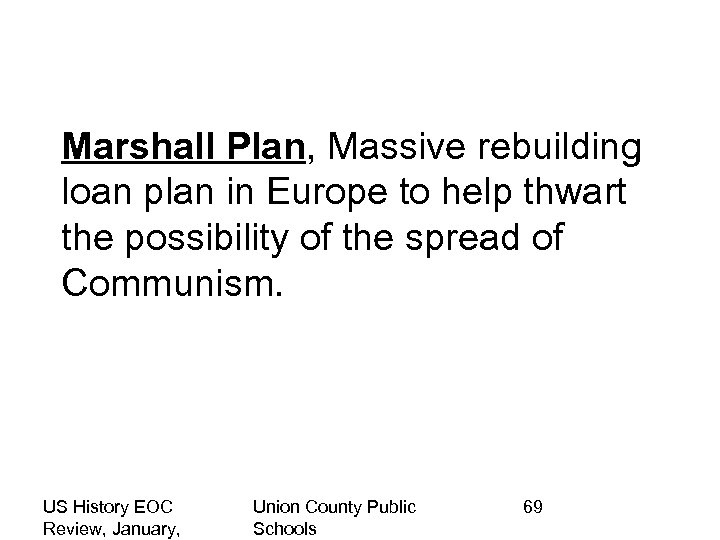Marshall Plan, Massive rebuilding loan plan in Europe to help thwart the possibility of