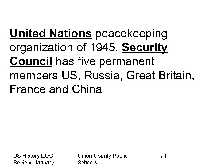 United Nations peacekeeping organization of 1945. Security Council has five permanent members US, Russia,
