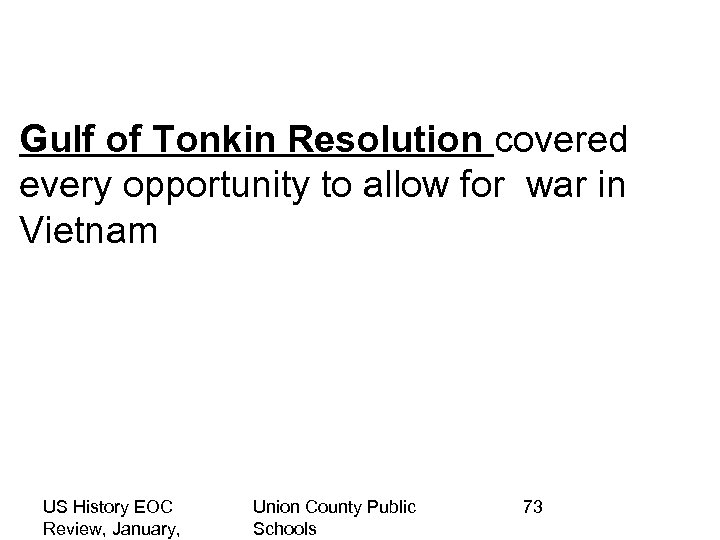 Gulf of Tonkin Resolution covered every opportunity to allow for war in Vietnam US