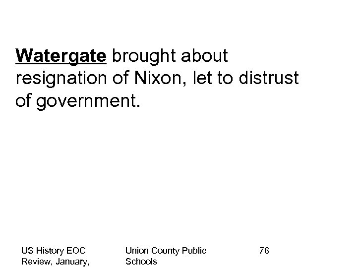 Watergate brought about resignation of Nixon, let to distrust of government. US History EOC