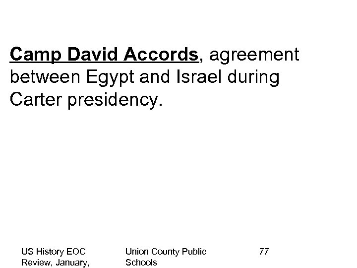 Camp David Accords, agreement between Egypt and Israel during Carter presidency. US History EOC
